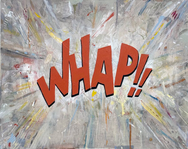A painting featuring the word "WHAP!!" in bold red letters against a colorful burst background.